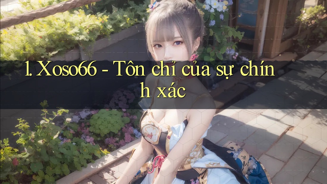 1. Xoso66 - Tôn chỉ của sự chính xác