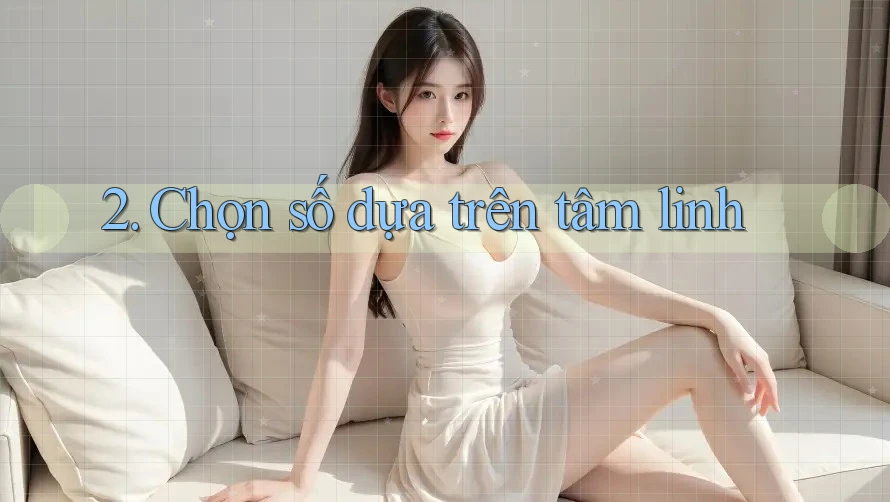 2. Chọn số dựa trên tâm linh