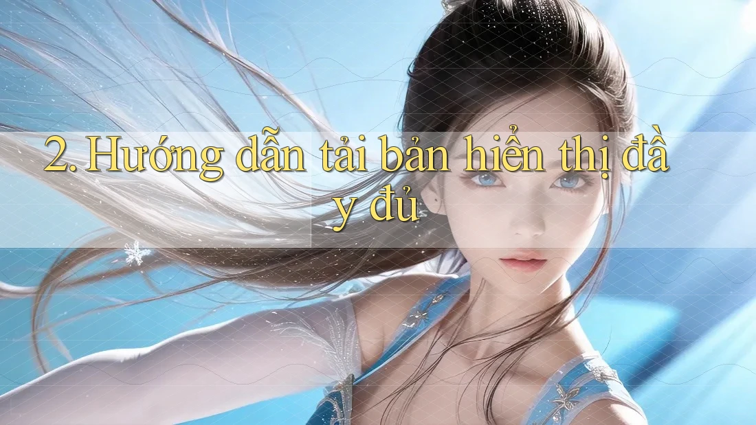 2. Hướng dẫn tải bản hiển thị đầy đủ