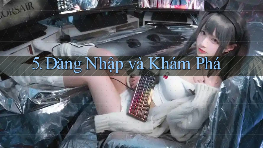 5. Đăng Nhập và Khám Phá 5. Đăng Nhập và Khám Phá