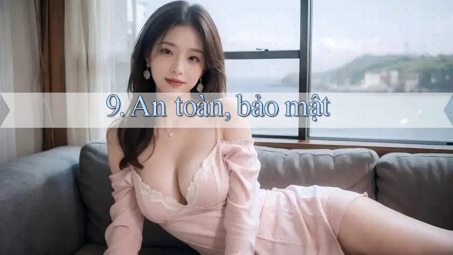 9. An toàn, bảo mật