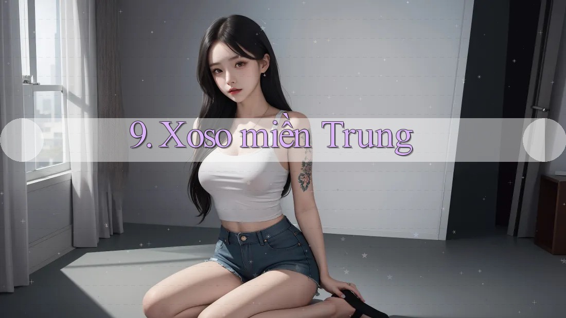 9. Xoso miền Trung 9. Xoso miền Trung
