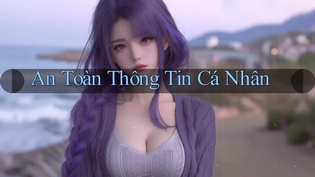 An Toàn Thông Tin Cá Nhân