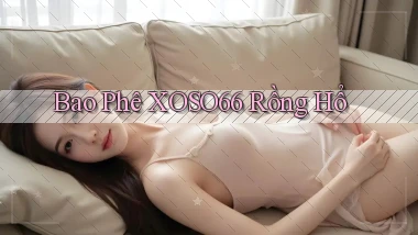 bao phê xoso66 rồng hổ