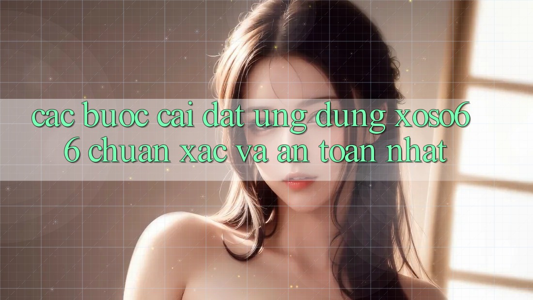 Các bước Cài đặt Ứng dụng Xoso66 Chuẩn Xác Và An Toàn Nhất Các bước Cài đặt Ứng dụng Xoso66 Chuẩn Xác Và An Toàn Nhất