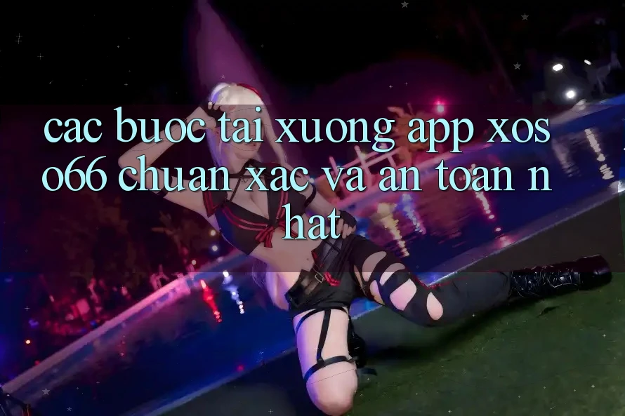 Các bước Tải xuống App Xoso66 Chuẩn Xác Và An Toàn Nhất Các bước Tải xuống App Xoso66 Chuẩn Xác Và An Toàn Nhất