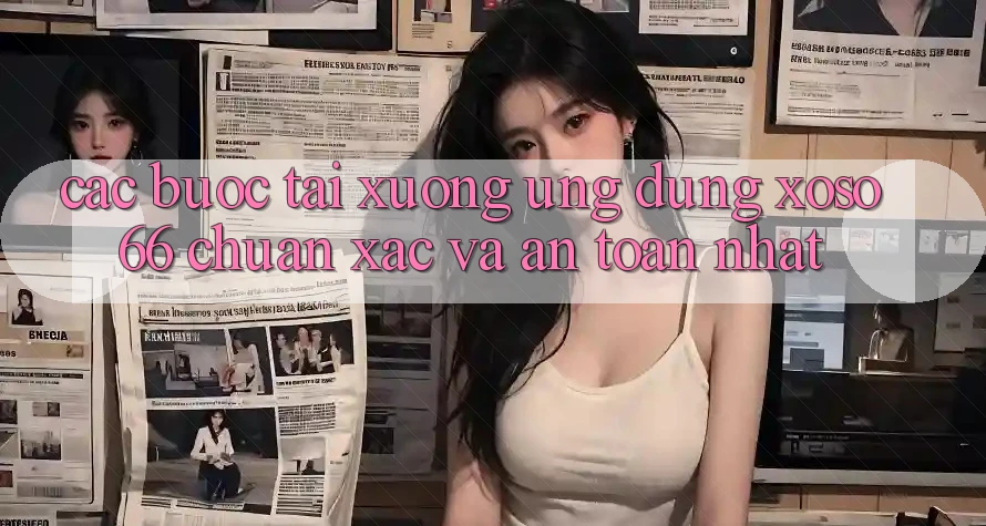 Các bước Tải xuống Ứng dụng Xoso66 Chuẩn Xác Và An Toàn Nhất Các bước Tải xuống Ứng dụng Xoso66 Chuẩn Xác Và An Toàn Nhất