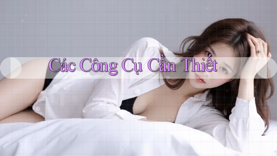 Các Công Cụ Cần Thiết