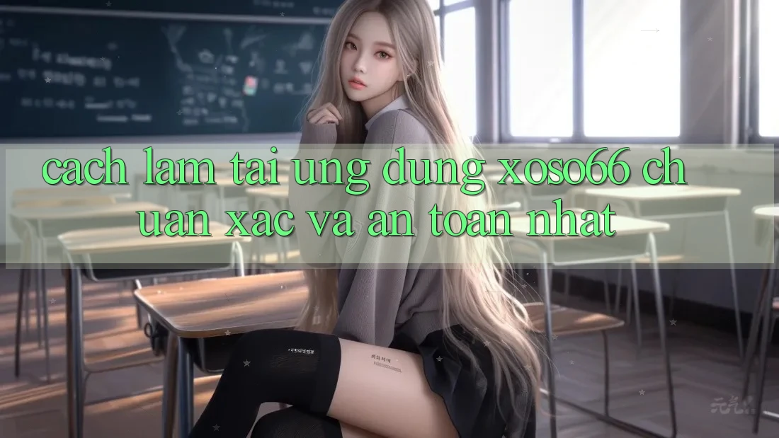 Cách làm Tải Ứng dụng Xoso66 Chuẩn Xác Và An toàn Nhất