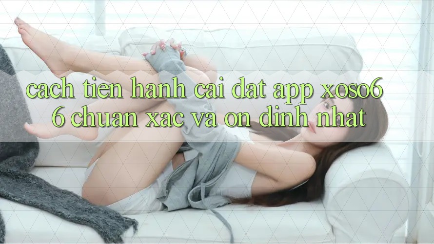 Cách tiến hành Cài đặt App Xoso66 Chuẩn Xác Và Ổn định Nhất