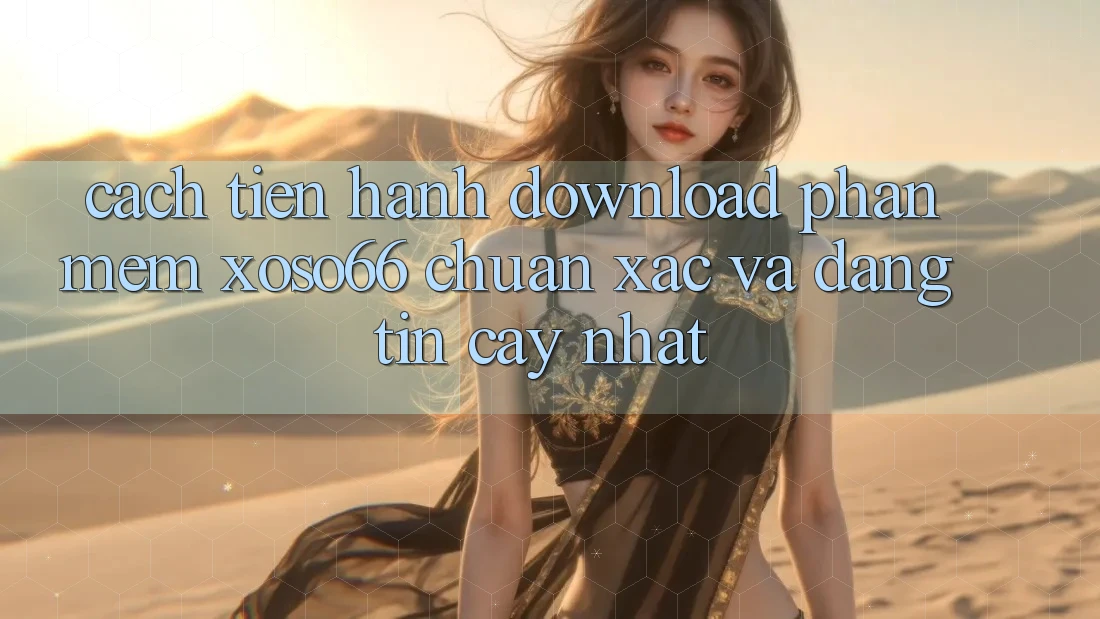 Cách tiến hành Download Phần mềm Xoso66 Chuẩn Xác Và Đáng tin cậy Nhất