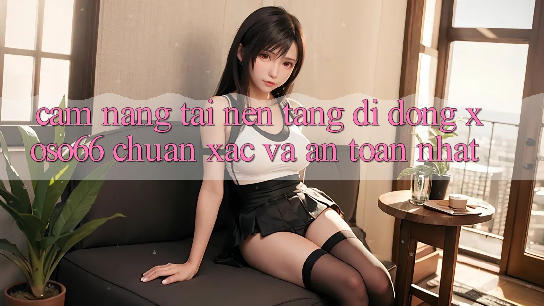 Cẩm nang Tải Nền tảng di động Xoso66 Chuẩn Xác Và An Toàn Nhất Cẩm nang Tải Nền tảng di động Xoso66 Chuẩn Xác Và An Toàn Nhất