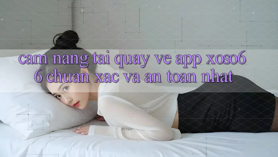 Cẩm nang Tải quay về App Xoso66 Chuẩn Xác Và An Toàn Nhất