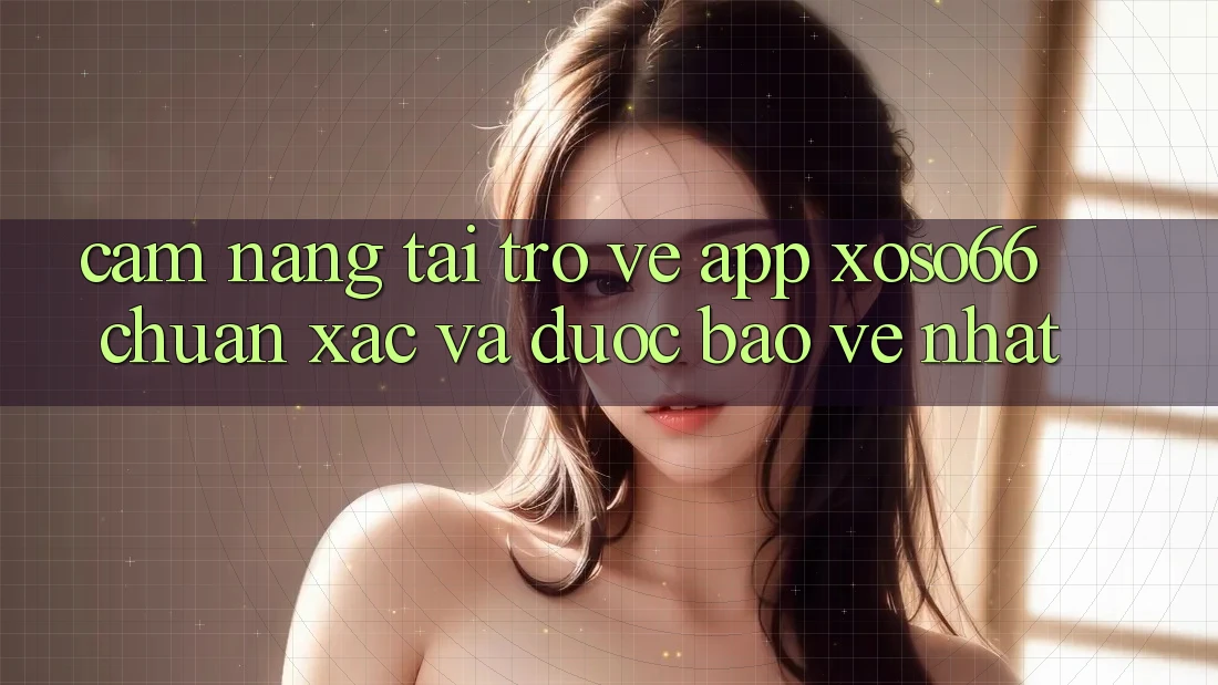 Cẩm nang Tải trở về App Xoso66 Chuẩn Xác Và Được bảo vệ Nhất