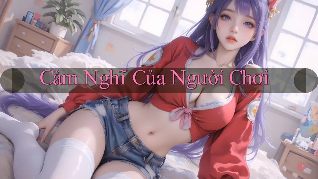 Cảm Nghĩ Của Người Chơi