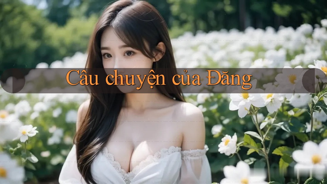 Câu chuyện của Đăng