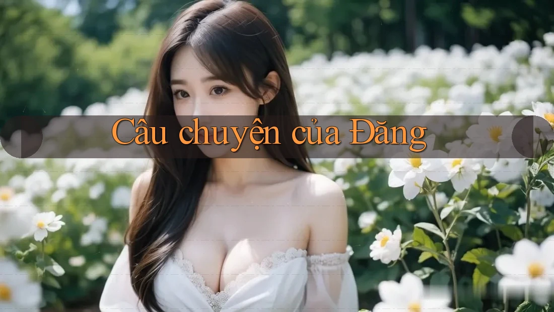 Câu chuyện của Đăng Câu chuyện của Đăng