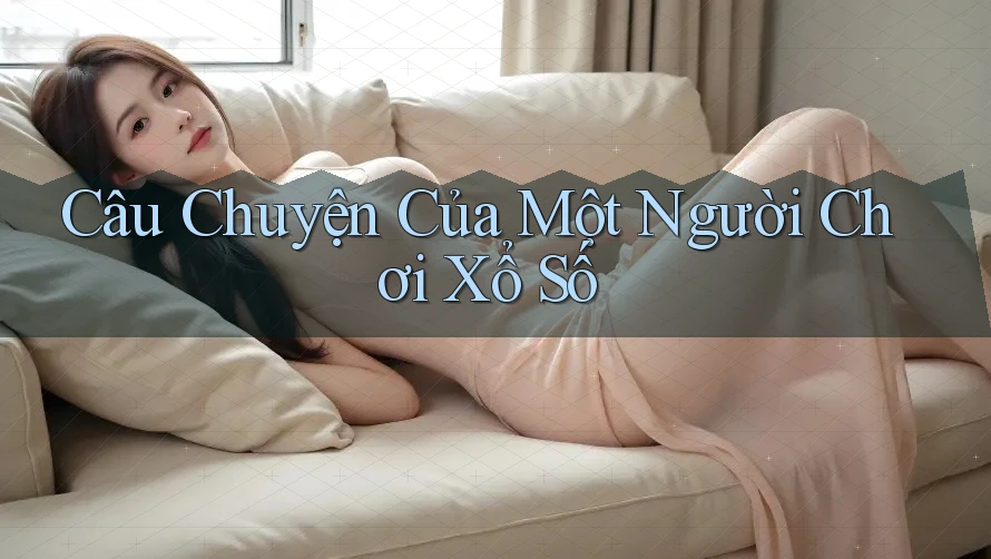 Câu Chuyện Của Một Người Chơi Xổ Số
