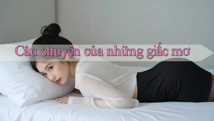 Câu chuyện của những giấc mơ Câu chuyện của những giấc mơ
