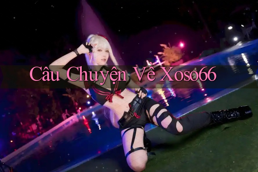 Câu Chuyện Về Xoso66 Câu Chuyện Về Xoso66