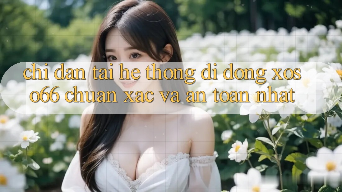 Chỉ dẫn Tải Hệ thống di động Xoso66 Chuẩn Xác Và An Toàn Nhất