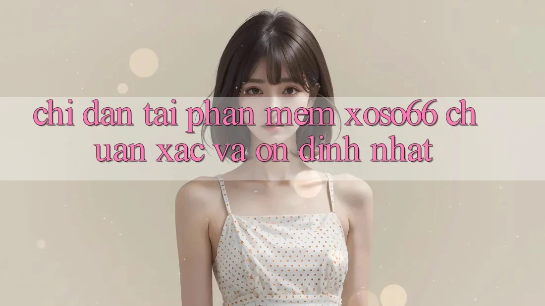 Chỉ dẫn Tải Phần mềm Xoso66 Chuẩn Xác Và Ổn định Nhất