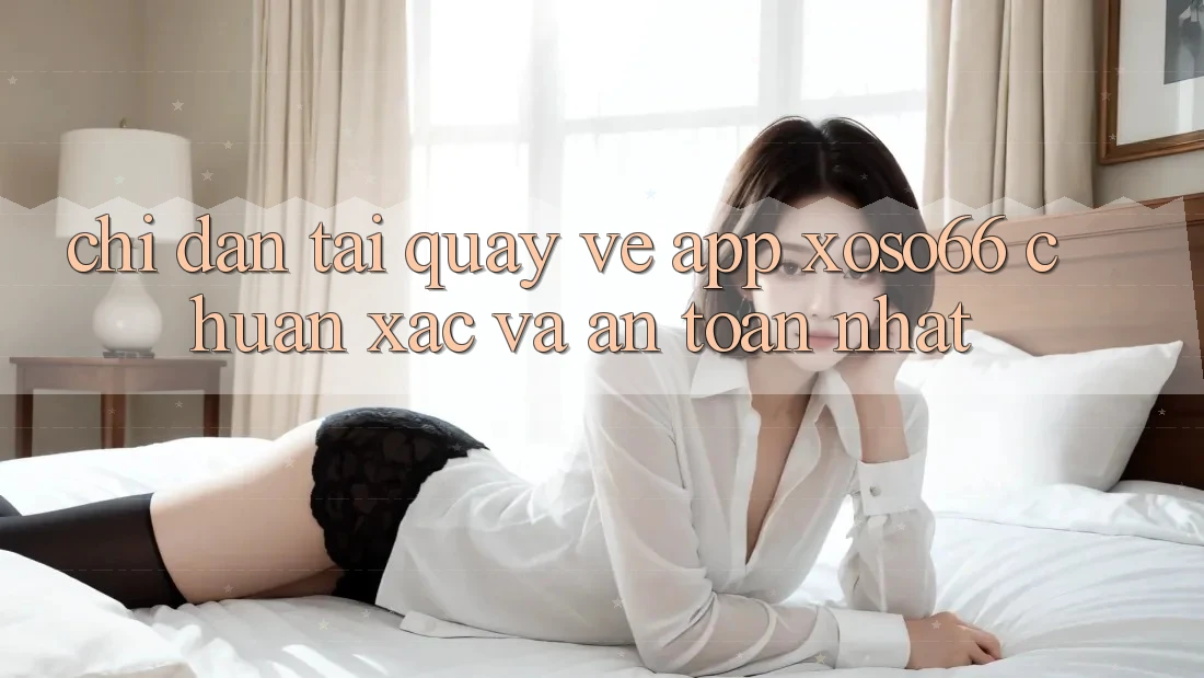 Chỉ dẫn Tải quay về App Xoso66 Chuẩn Xác Và An Toàn Nhất