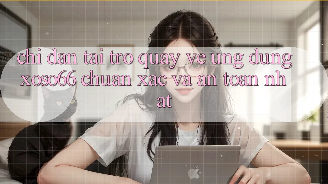 Chỉ dẫn Tải trở quay về Ứng dụng Xoso66 Chuẩn Xác Và An Toàn Nhất