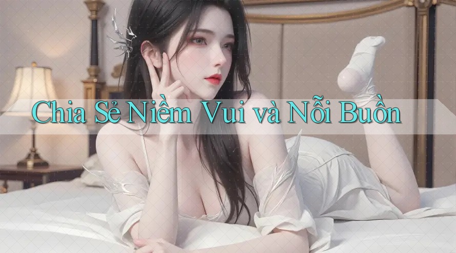 Chia Sẻ Niềm Vui Và Nỗi Buồn Chia Sẻ Niềm Vui Và Nỗi Buồn