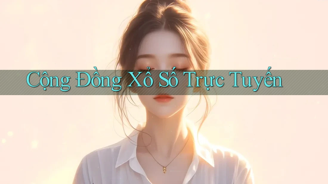 Cộng Đồng Xổ Số Trực Tuyến Cộng Đồng Xổ Số Trực Tuyến