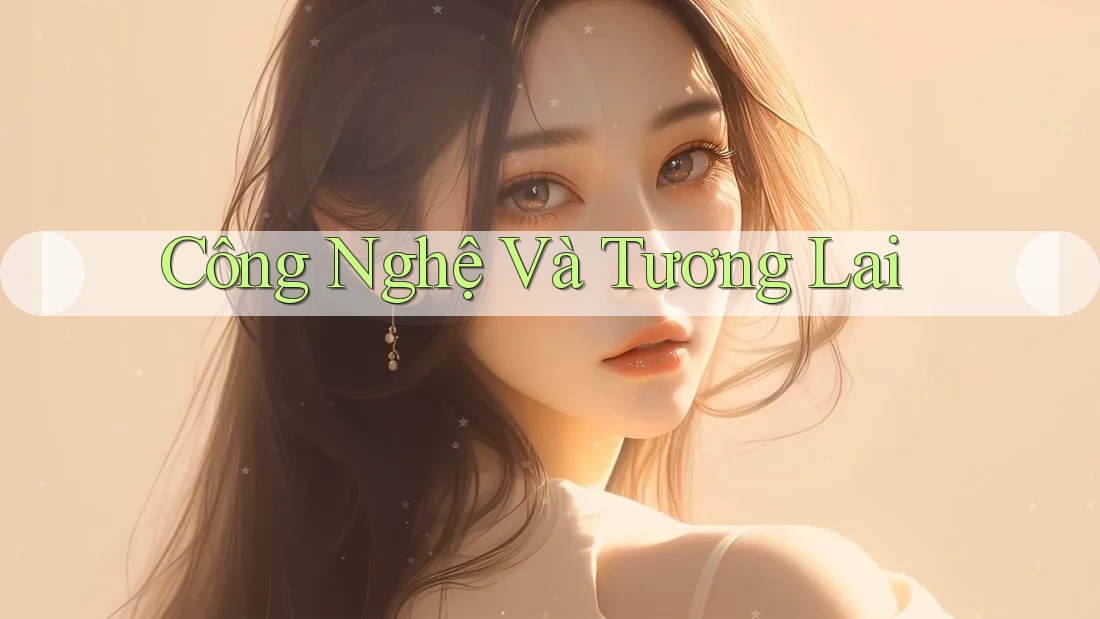 Công Nghệ và Tương Lai