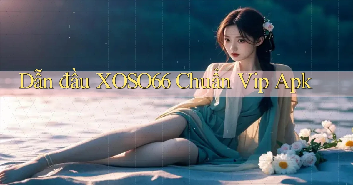 dẫn đầu xoso66 chuẩn vip apk