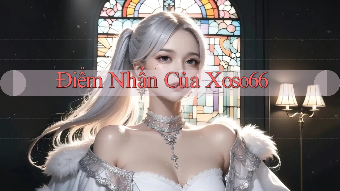 Điểm Nhấn Của Xoso66
