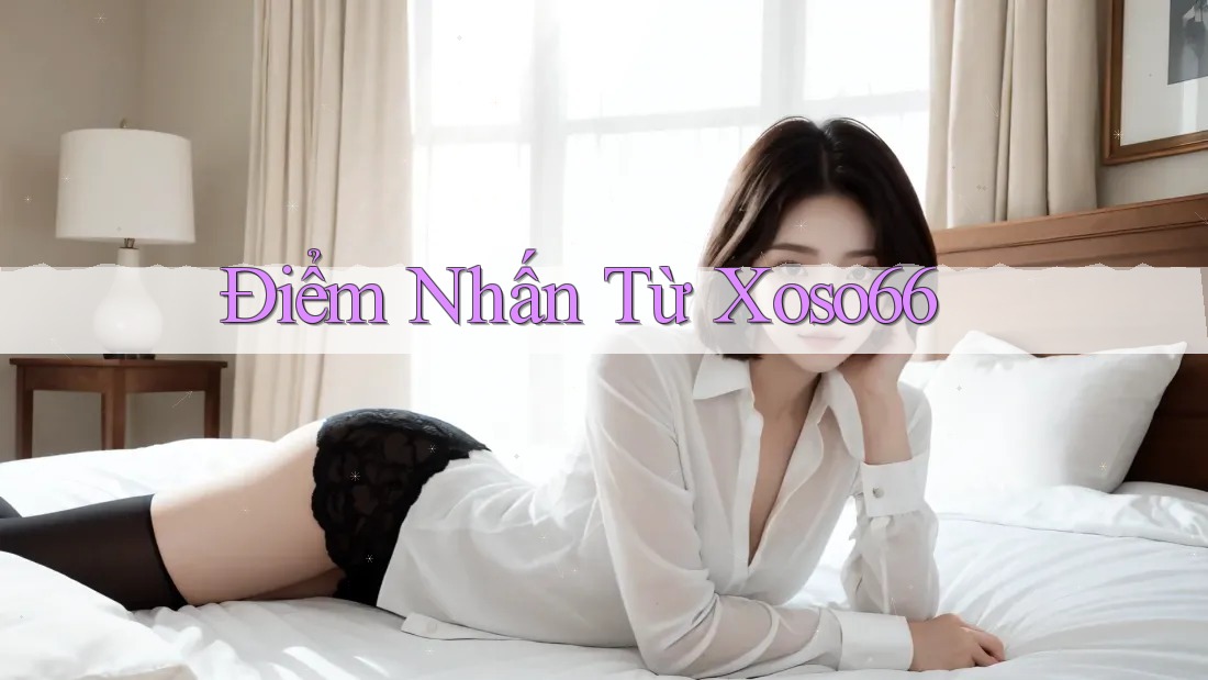 Điểm Nhấn Từ Xoso66