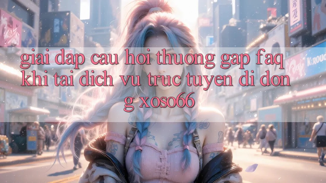 Giải Đáp Câu Hỏi Thường Gặp (FAQ) Khi Tải Dịch vụ trực tuyến di động Xoso66