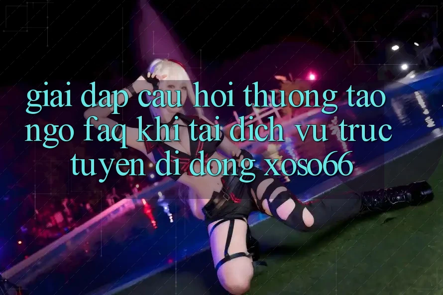 Giải Đáp Câu Hỏi Thường Tao ngộ (FAQ) Khi Tải Dịch vụ trực tuyến di động Xoso66