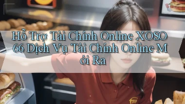 hỗ trợ tài chính online xoso66 dịch vụ tài chính online mới ra