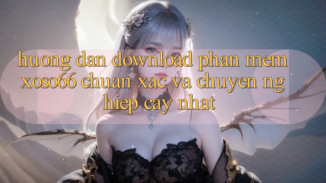 Hướng dẫn Download Phần mềm Xoso66 Chuẩn Xác Và Chuyên nghiệp cậy Nhất Hướng dẫn Download Phần mềm Xoso66 Chuẩn Xác Và Chuyên nghiệp cậy Nhất