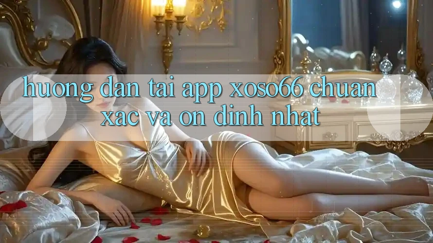 Hướng Dẫn Tải App Xoso66 Chuẩn Xác Và Ổn định Nhất Hướng Dẫn Tải App Xoso66 Chuẩn Xác Và Ổn định Nhất
