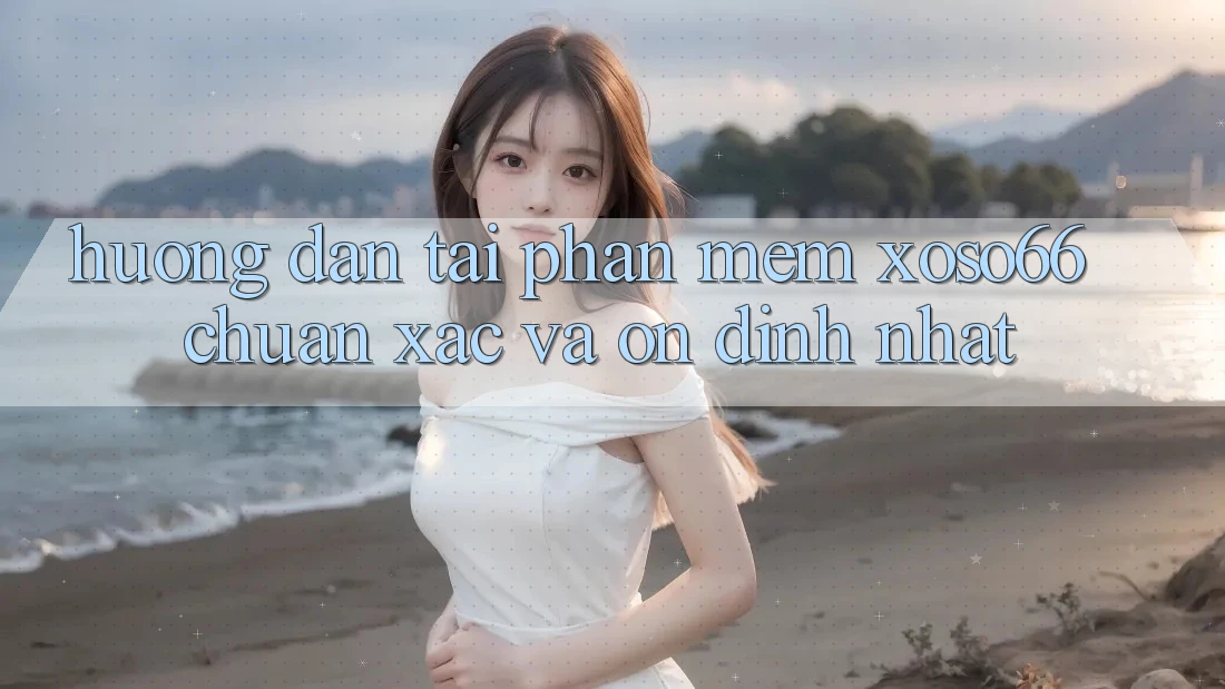 Hướng dẫn Tải Phần mềm Xoso66 Chuẩn Xác Và Ổn định Nhất