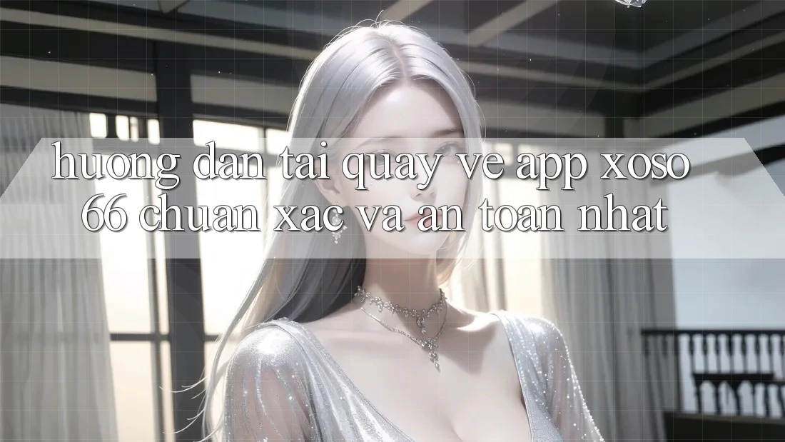 Hướng Dẫn Tải quay về App Xoso66 Chuẩn Xác Và An Toàn Nhất Hướng Dẫn Tải quay về App Xoso66 Chuẩn Xác Và An Toàn Nhất