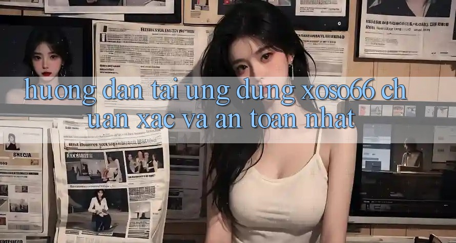 Hướng Dẫn Tải Ứng dụng Xoso66 Chuẩn Xác Và An Toàn Nhất Hướng Dẫn Tải Ứng dụng Xoso66 Chuẩn Xác Và An Toàn Nhất