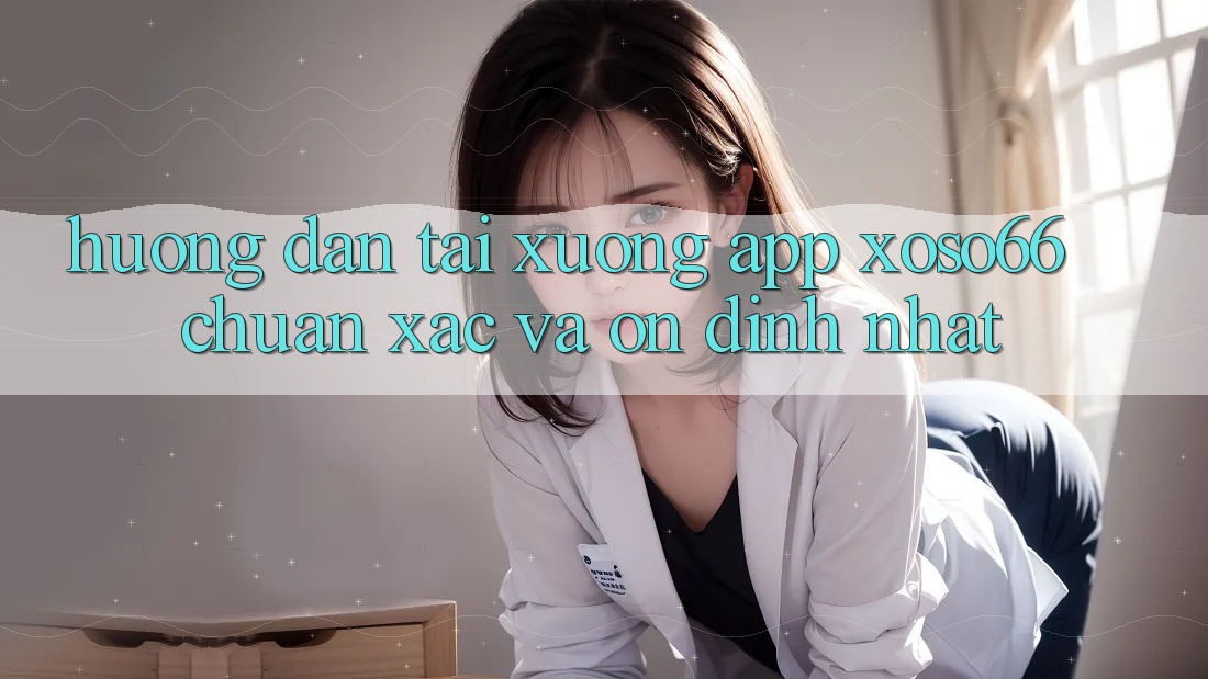 Hướng Dẫn Tải xuống App Xoso66 Chuẩn Xác Và Ổn định Nhất