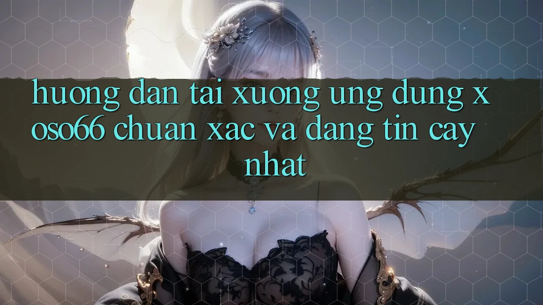 Hướng Dẫn Tải xuống Ứng dụng Xoso66 Chuẩn Xác Và Đáng tin cậy Nhất