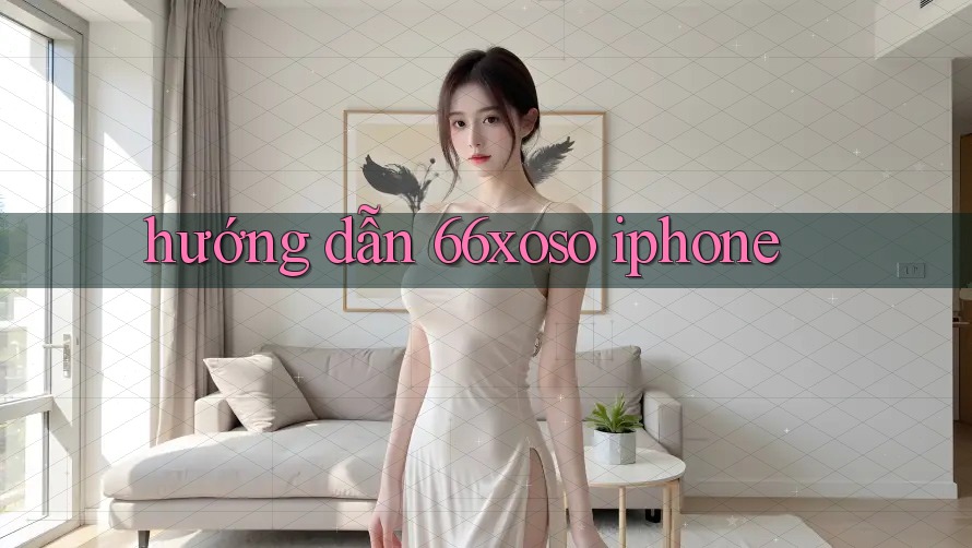 hướng dẫn 66xoso iphone