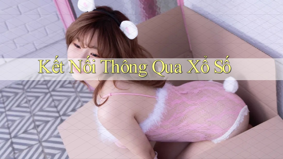 Kết Nối Thông Qua Xổ Số