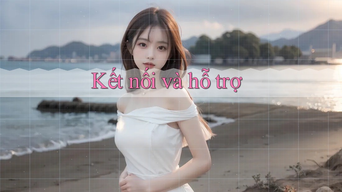 Kết nối và hỗ trợ