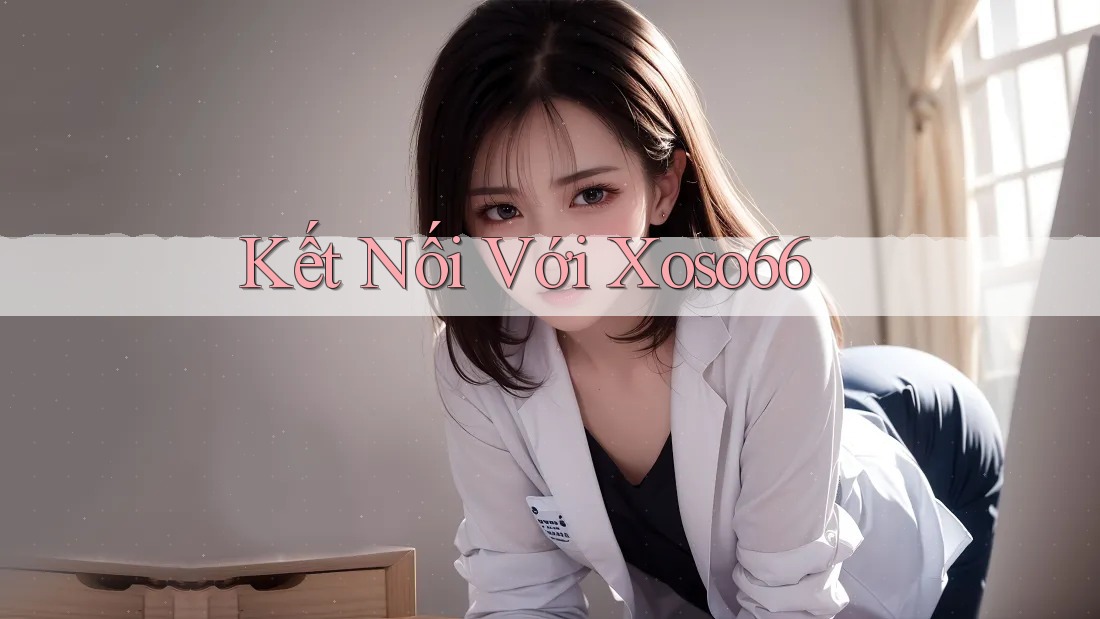Kết Nối Với Xoso66 Kết Nối Với Xoso66