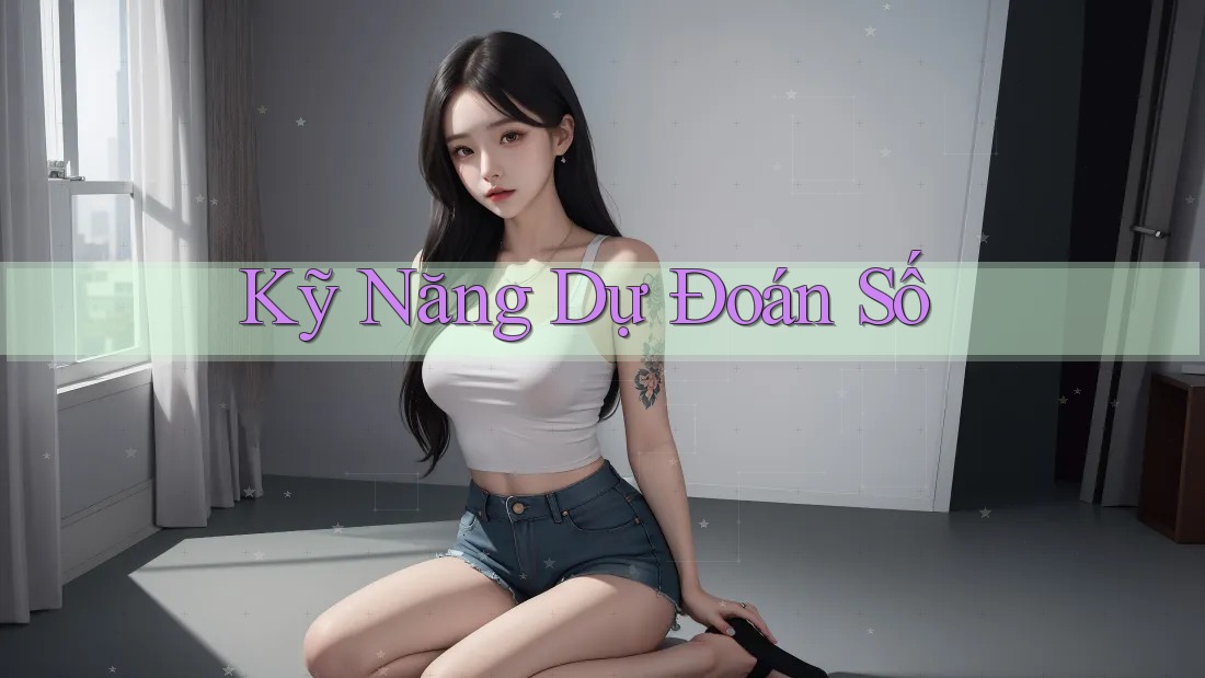 Kỹ Năng Dự Đoán Số