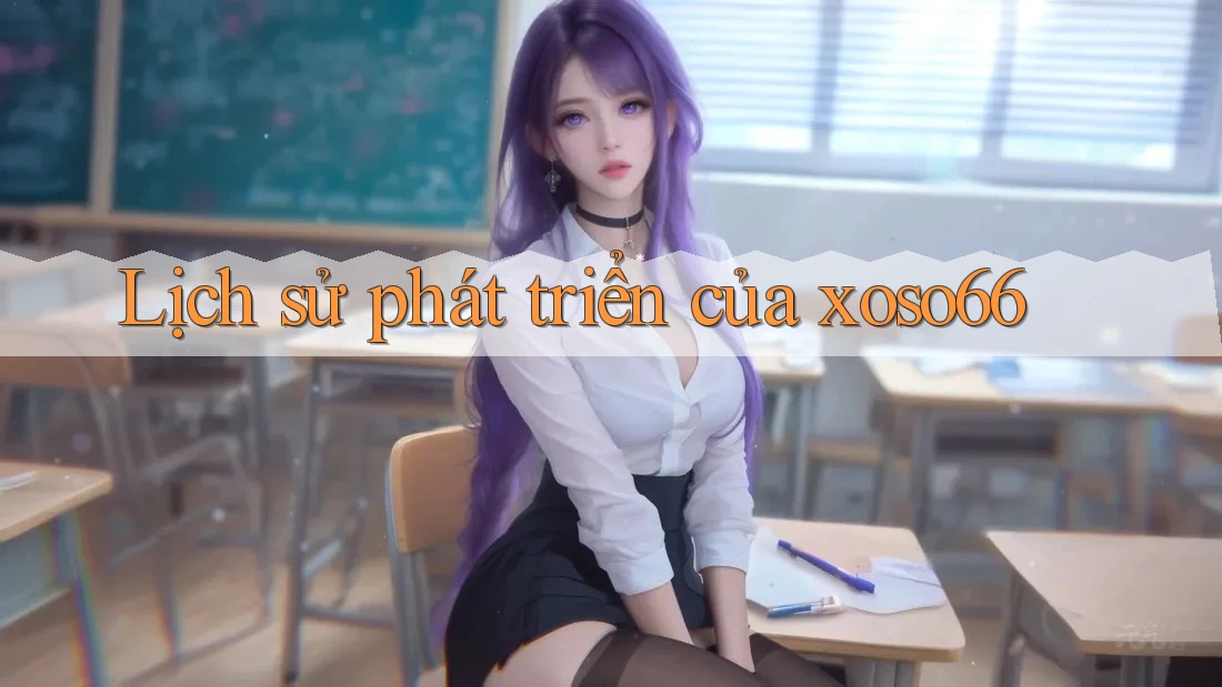 Lịch sử phát triển của xoso66